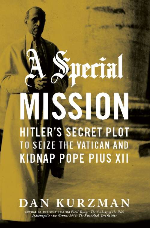 Book cover of A Special Mission: Hitler's Secret Plot to Seize the Vatican and Kidnap Pope Pius XII