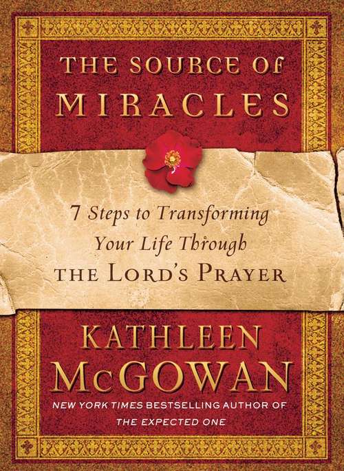 Book cover of The Source of Miracles: 7 Steps to Transforming Your Life through the Lord's Prayer