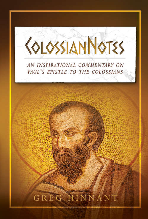 Book cover of ColossianNotes: An Inspirational Commentary on Paul's Epistle to the Colossians