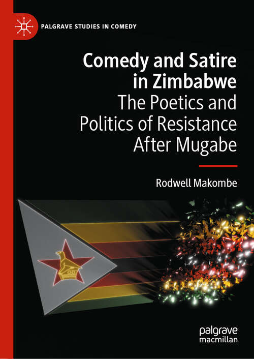 Book cover of Comedy and Satire in Zimbabwe: The Poetics and Politics of Resistance After Mugabe (Palgrave Studies in Comedy)