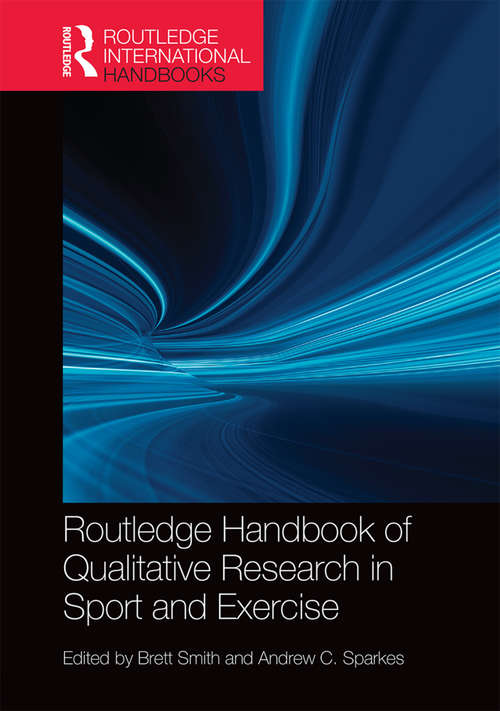 Routledge Handbook of Qualitative Research in Sport and Exercise (Routledge International Handbooks)