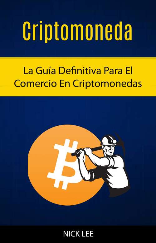 Book cover of Criptomoneda: La Guía Definitiva Para El Comercio En Criptomonedas