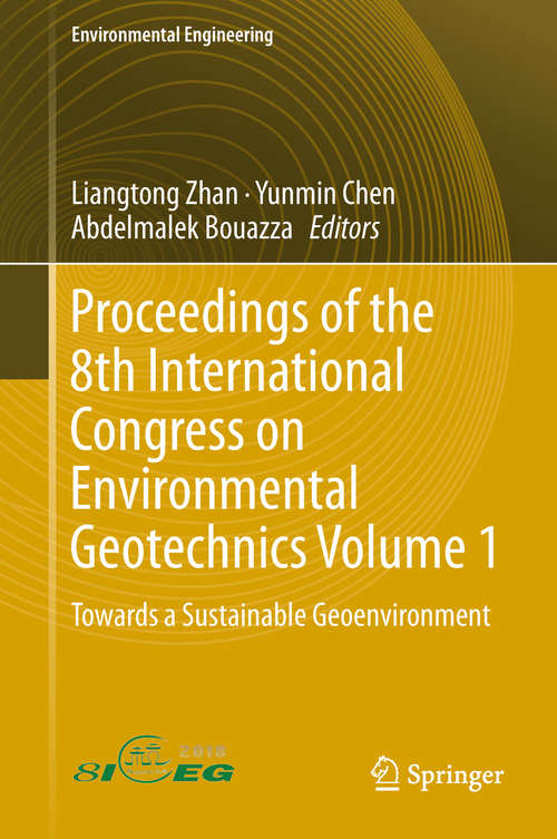Book cover of Proceedings of the 8th International Congress on Environmental Geotechnics Volume 1: Towards a Sustainable Geoenvironment (1st ed. 2019) (Environmental Science and Engineering)