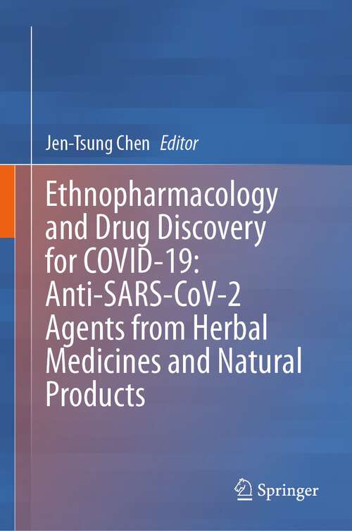 Book cover of Ethnopharmacology and Drug Discovery for COVID-19: Anti-SARS-CoV-2 Agents from Herbal Medicines and Natural Products (1st ed. 2023)