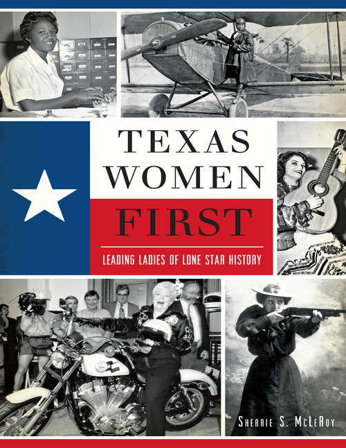 Book cover of Texas Women First: Leading Ladies of Lone Star History
