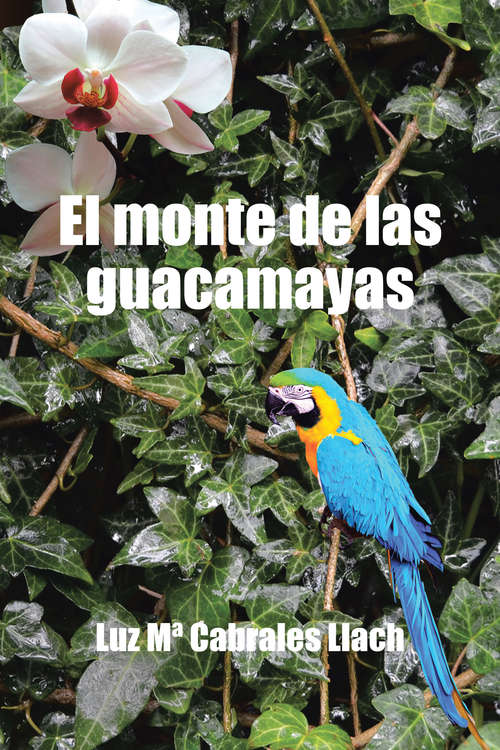Book cover of El monte de las guacamayas