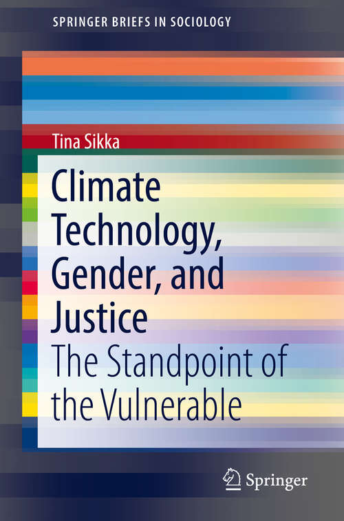 Climate Technology, Gender, and Justice: The Standpoint Of The Vulnerable (Springerbriefs In Sociology Ser.)