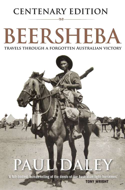 Book cover of Beersheba Centenary Edition: Travels through a forgotten Australian victory (2nd Edition)
