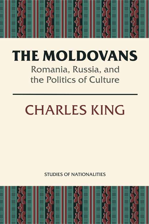 Book cover of The Moldovans: Romania, Russia, and the Politics of Culture (Studies of Nationalities)