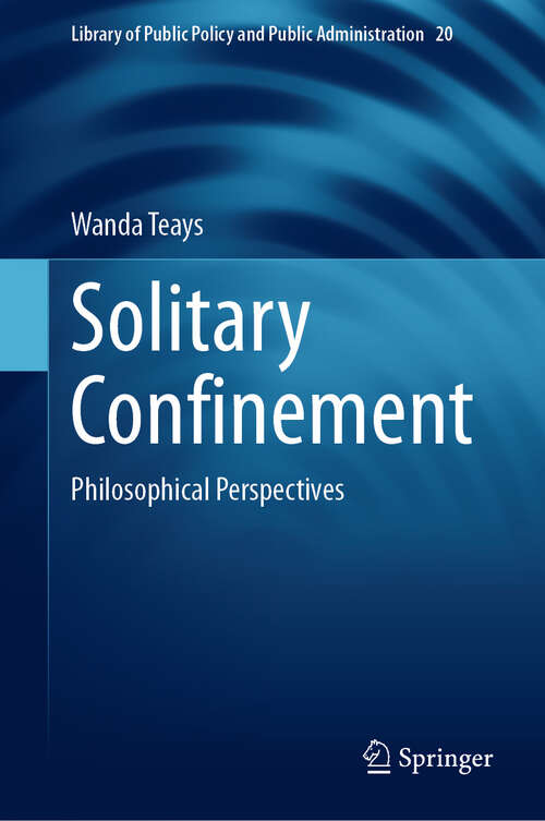 Book cover of Solitary Confinement: Philosophical Perspectives (Library of Public Policy and Public Administration #20)