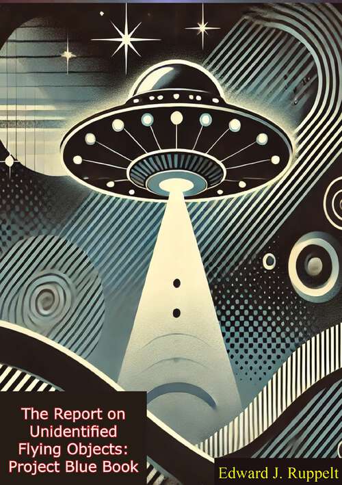 Book cover of The Report on Unidentified Flying Objects: by an Officer of the U.S. Air Force