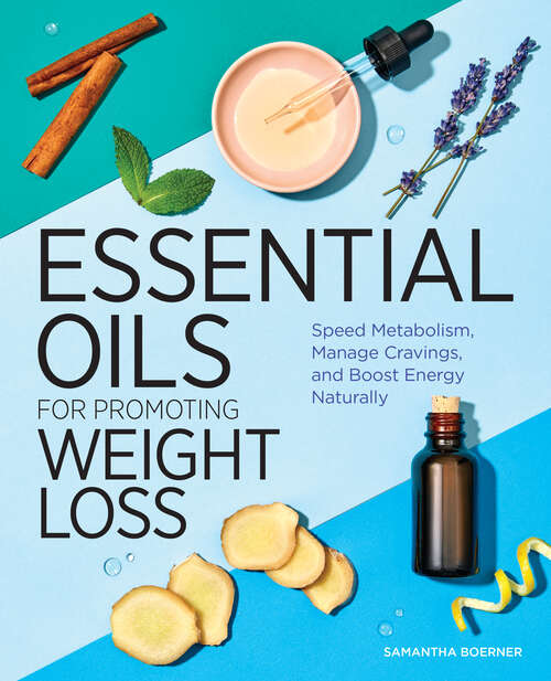 Book cover of Essential Oils for Promoting Weight Loss: Speed Metabolism, Manage Cravings, and Boost Energy Naturally
