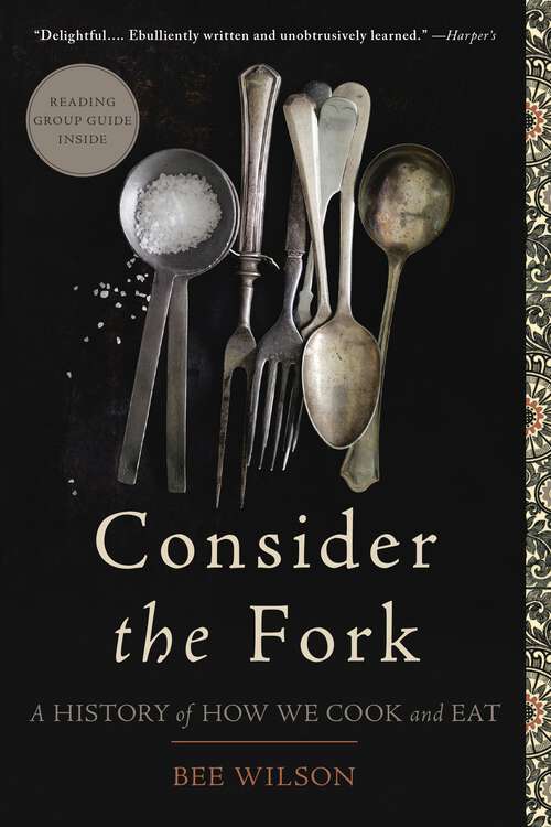 Book cover of Consider the Fork: A History of How We Cook and Eat