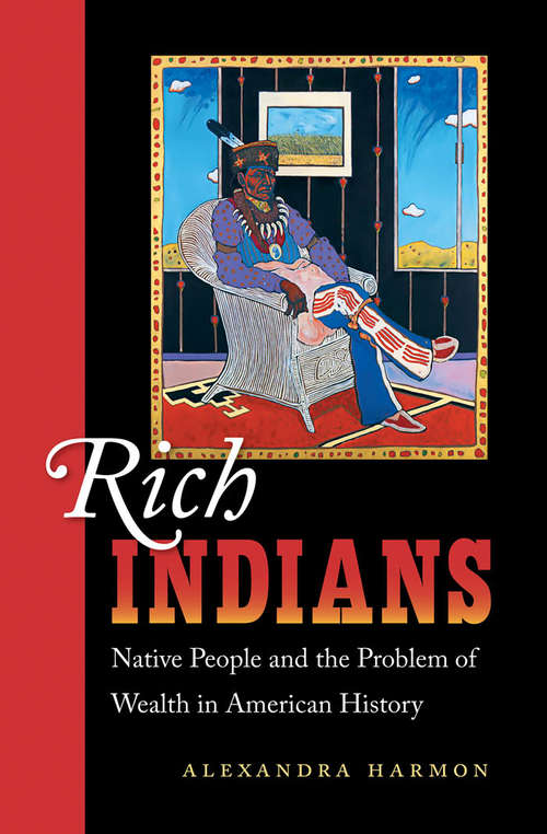Book cover of Rich Indians Native People and the Problem of Wealth in American History