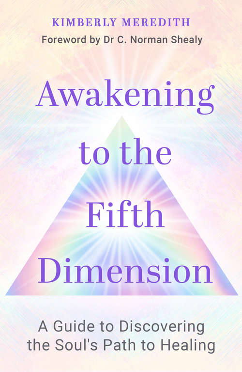 Book cover of Awakening to the Fifth Dimension: A Guide to Discovering the Soul’s Path to Healing