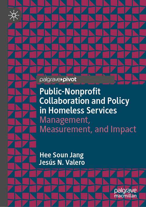 Book cover of Public-Nonprofit Collaboration and Policy in Homeless Services: Management, Measurement, and Impact (1st ed. 2023)
