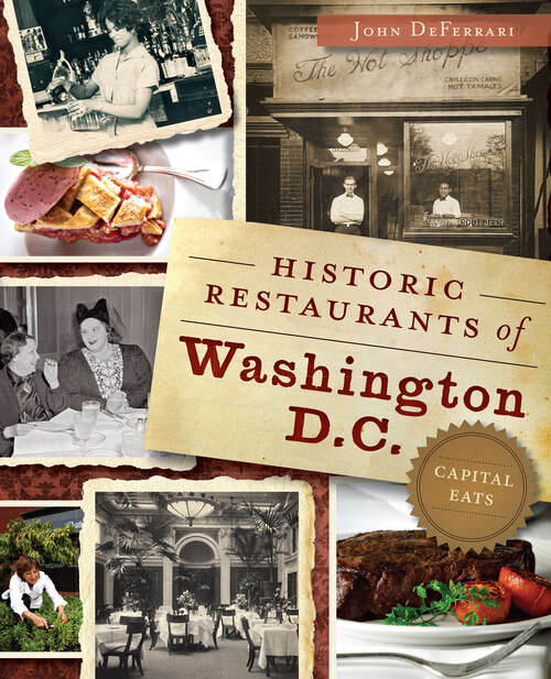 Book cover of Historic Restaurants of Washington, D.C.: Capital Eats (American Palate Ser.)