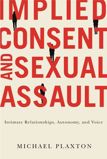 Book cover of Implied Consent and Sexual Assault: Intimate Relationships, Autonomy, and Voice
