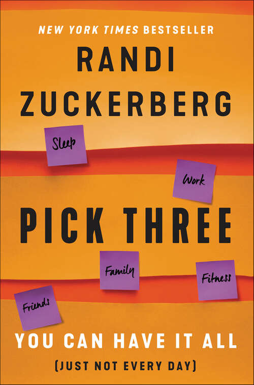 Book cover of Pick Three: You Can Have It All (Just Not Every Day)