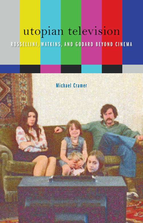 Book cover of Utopian Television: Rossellini, Watkins, and Godard beyond Cinema