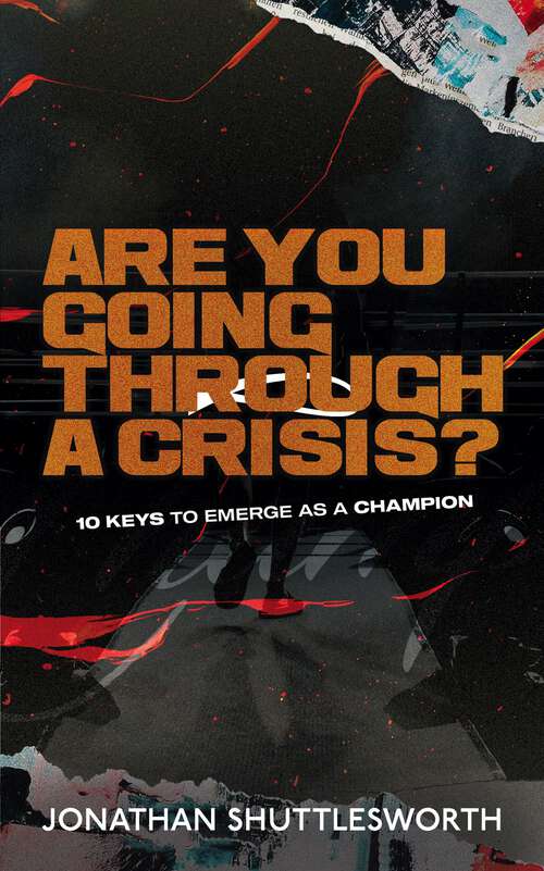 Book cover of Are You Going Through a Crisis?: 10 Keys to Emerge as a Champion