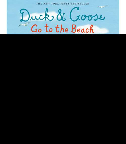 Book cover of Duck & Goose Go to the Beach: Read & Listen Edition (Duck & Goose)