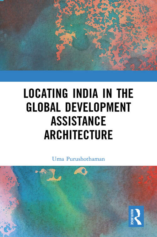 Book cover of Locating India in the Global Development Assistance Architecture (1)