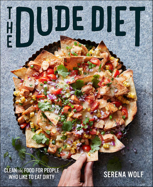 Book cover of The Dude Diet: Clean(ish) Food for People Who Like to Eat Dirty (Dude Diet #1)