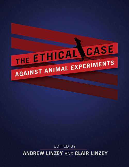 Book cover of The Ethical Case against Animal Experiments