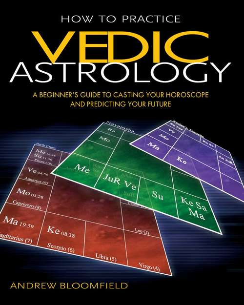 Book cover of How to Practice Vedic Astrology: A Beginner's Guide to Casting Your Horoscope and Predicting Your Future