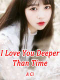 I Love You Deeper Than Time: Volume 1 (Volume 1 #1)