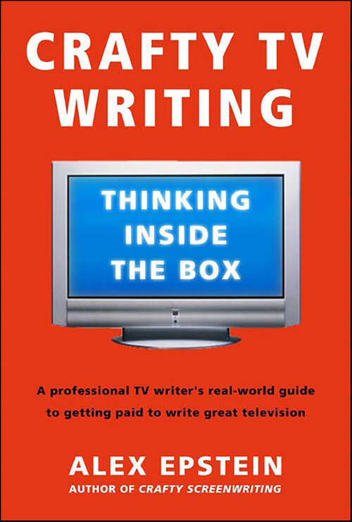 Book cover of Crafty TV Writing: Thinking Inside the Box