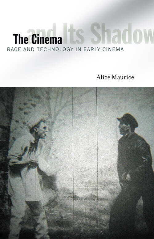 Book cover of The Cinema and Its Shadow: Race and Technology in Early Cinema