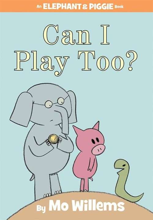 Book cover of Can I Play Too? (An Elephant and Piggie Book)