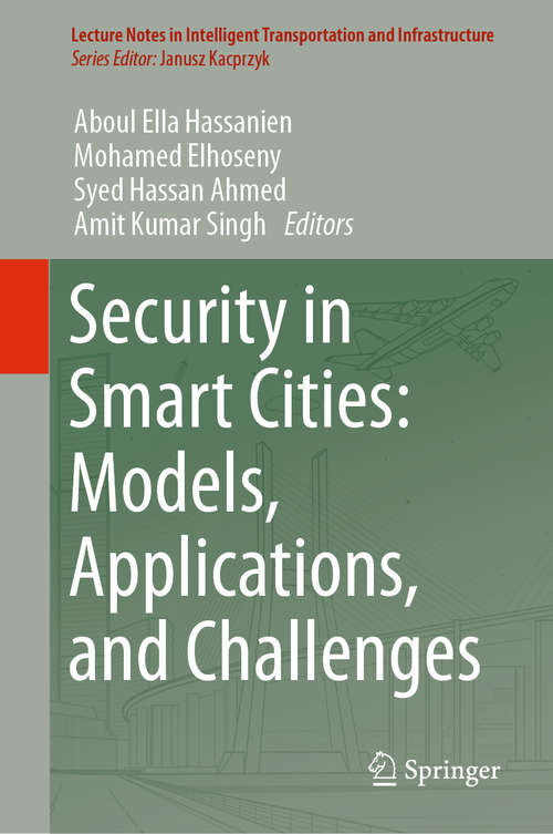 Security in Smart Cities: Models, Applications, and Challenges (Lecture Notes in Intelligent Transportation and Infrastructure)
