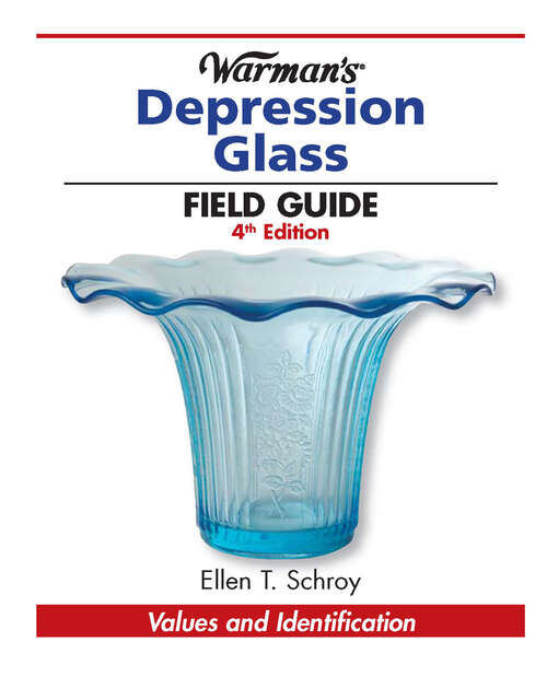 Warman’s Depression Glass: Values and Identification (Warman's Field Guide)