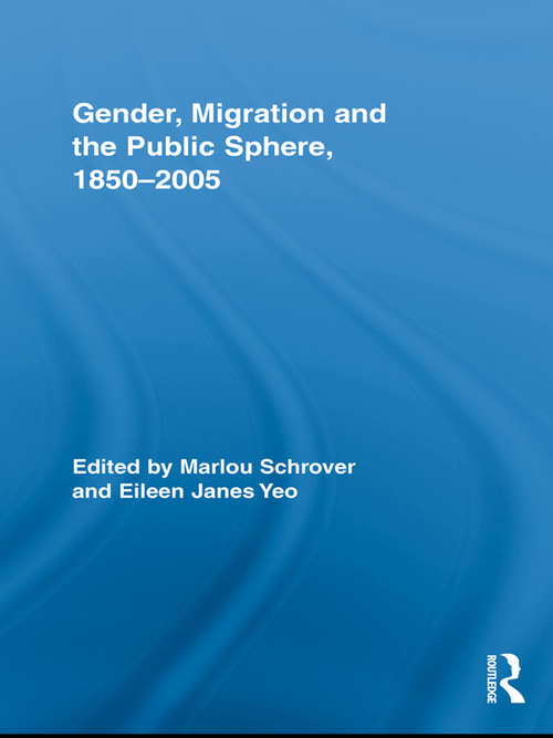 Gender, Migration, and the Public Sphere, 1850-2005 (Routledge Research in Gender and History)