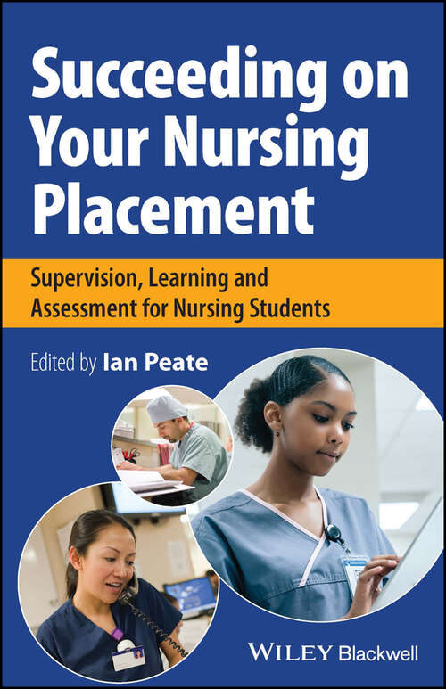 Book cover of Succeeding on Your Nursing Placement: Supervision, Learning and Assessment for Nursing Students