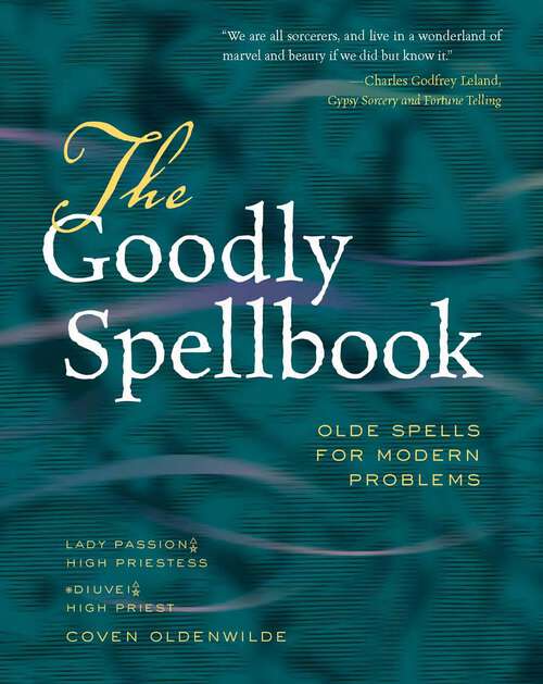 Book cover of The Goodly Spellbook: Olde Spells for Modern Problems