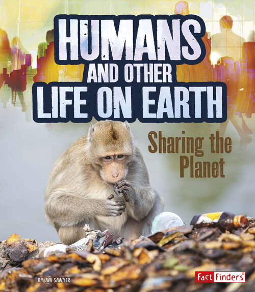 Book cover of Humans and Other Life on Earth: Sharing The Planet (Humans And Our Planet Ser.)