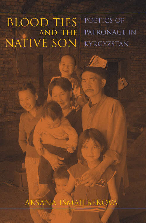 Book cover of Blood Ties and the Native Son: Poetics of Patronage in Kyrgyzstan