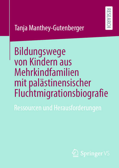 Book cover of Bildungswege von Kindern aus Mehrkindfamilien mit palästinensischer Fluchtmigrationsbiografie: Ressourcen und Herausforderungen