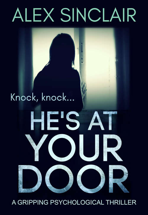 Book cover of He's At Your Door: A Gripping Psychological Thriller