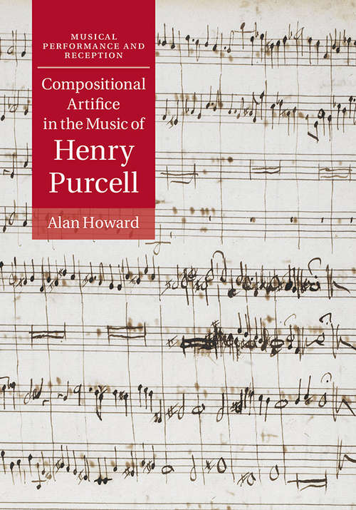 Compositional Artifice in the Music of Henry Purcell (Musical Performance and Reception)