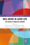 Well-being In Later Life: The Notion of Connected Autonomy (Social Perspectives on Ageing and Later Life)