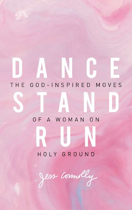 Book cover of Dance, Stand, Run: The God-Inspired Moves of a Woman on Holy Ground