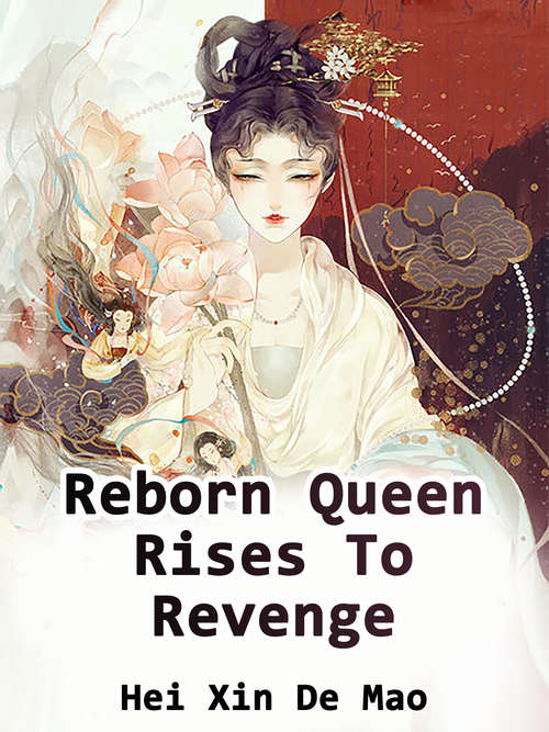 Reborn Queen Rises To Revenge: Volume 3 (Volume 3 #3)