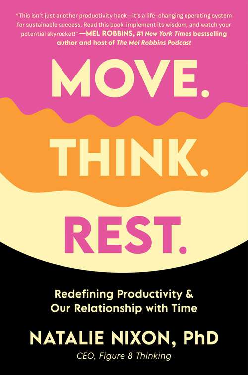 Book cover of Move. Think. Rest.: Redefining Productivity & Our Relationship with Time