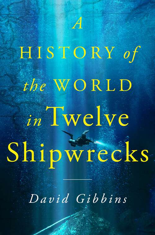 Book cover of A History of the World in Twelve Shipwrecks