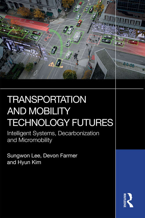 Book cover of Transportation and Mobility Technology Futures: Intelligent Systems, Decarbonization and Micromobility (1)
